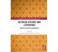 Between History and Literature: Essays for Dipesh Chakrabarty