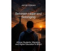 Between Hope and Belonging: African Students, Migration, and Higher Education in Brazil
