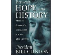 Between Hope and History: Meeting America's Challenges for the 21st Century