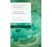 Between India and China: An Ancient Dialectic for Contemporary World Politics