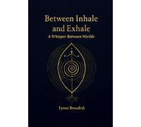 Between Inhale and Exhale: A Whisper Between Worlds