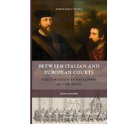 Between Italian and European Courts: Early Modern Ambassadors on the Move: 21