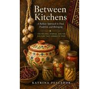 Between Kitchens: A Balkan Approach to Food, Tradition, and Belonging