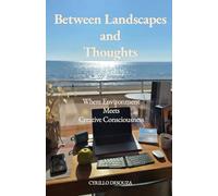 Between Landscapes and Thoughts: Where Environment Meets Creative Consciousness