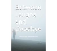 Between Laughs and Goodbye: A Novel of Love, Laughter, and the Quiet Weight of Losing
