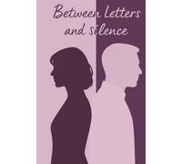 Between Letters and Silence: Personal Journal for Thoughts, Emotions, Ideas and Inner Silence