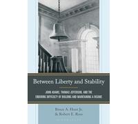 Between Liberty and Stability: John Adams, Thomas Jefferson, and the Enduring Difficulty of Building and Maintaining a Regime