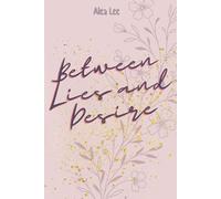 Between Lies and Desire: Verbotene Liebe. Gefährliche Intrigen. Ein Roman voller Leidenschaft und Verrat. Erotik Thriller