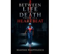 Between Life and Death There Is A Heartbeat