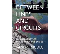 BETWEEN LINES AND CIRCUITS: THE FRIENDSHIP THAT SHOULD NEVER HAVE EXISTED