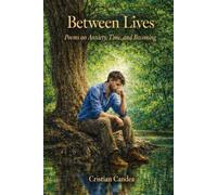 Between Lives: Poems on Anxiety, Time, and Becoming