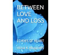 BETWEEN LOVE AND LOSS: ECHOES OF HEART