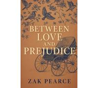 Between Love and Prejudice: A Variation of Jane Austen's Pride and Prejudice