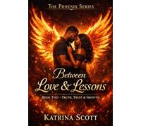 Between Love & Lessons: Book Two - Truth, Trust & Growth