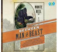Between Man and Beast: An Unlikely Explorer, the Evolution Debates, and the African Adventure That Took the Victorian World by Storm