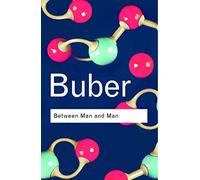 Between Man and Man (Routledge Classics) by Buber, Martin