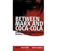 Between Marx and Coca-Cola: Youth Cultures in Changing European Societies, 1960-1980 (1st Edition) [Paperback]