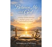 Between Me and God: A 90-day Christian Journal for checking in, prayer, and anchoring life in Scripture