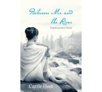 Between Me and the River by Carrie Host (2009-08-01)