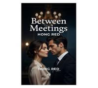 Between Meetings: Forbidden Office Sparks and Second Chances;How Two Ambitious Executives Rediscover Love Without Sacrificing Their Careers;The CFO Who Stole Her Heart Again