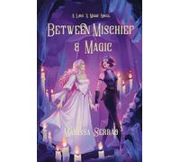 Between Mischief and Magic: A Love X Magic Novel