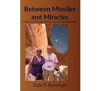 Between Missiles and Miracles: A Pilgrimage Through The Holy Land In A Time Of Conflict