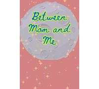 Between Mom and Me Guided Journal for Mother and Son: mom and son, mom and douther,120 pages,for girl