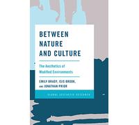 Between Nature and Culture: The Aesthetics of Modified Environments