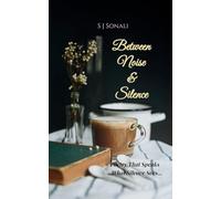 Between Noise and Silence Poetry That Speaks What Silence Sees