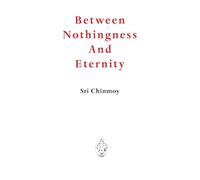 Between Nothingness and Eternity