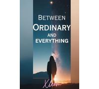Between Ordinary and Everything.