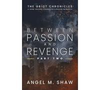 Between Passion and Revenge: Part Two - A Dark Second Chance Billionaire Romance