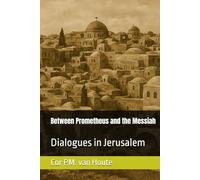 Between Prometheus and the Messiah: Dialogues in Jerusalem