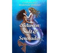 Between Salt and Serenades: A Love X Magic Novel