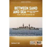 Between Sand and Sea: Royal Navy Operations 1990-2011 , the First Gulf War 1990-1991 (1)
