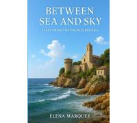 Between Sea and Sky: Tales from the French Riviera