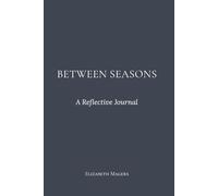 Between Seasons: A Reflective Journal