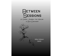Between Sessions: A Guided Journal for Healing & Self-Discovery