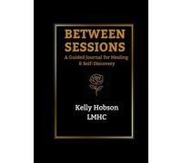 Between Sessions: A Guided Journal for Healing & Self-Discovery