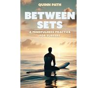 Between Sets: A Mindfulness Practice for Surfers