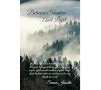 Between Shadow and Light: with yourself, your emotions, and your journey