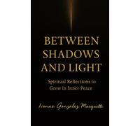 Between Shadows and Light: Spiritual Reflections to Grow in Inner Peace