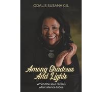 Between Shadows and Lights: - When the Soul Speaks What Silence Hides