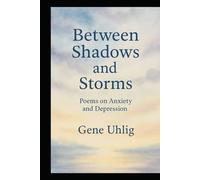 Between Shadows and Storms: Poems on Anxiety and Depression