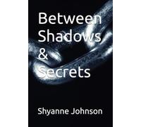 Between Shadows & Secrets