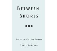 Between Shores: Poetry on What Lies Between