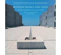Between Silence and Light: Spirit in the Architecture of Louis I. Kahn by Louis I. Kahn (2008-09-09)