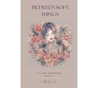 Between Soft Things: 1