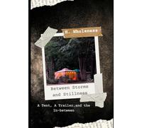 Between Storms and Stillness: a tent, a trailer, and the in-between