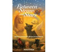 Between Straw and Stars: Stories of rescue, love, and the journey beyond.